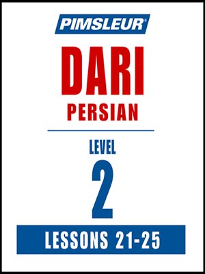 cover image of Pimsleur Dari Persian Level 2 Lessons 21-25